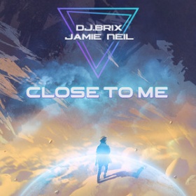 DJ.BRIX X JAMIE NEIL - CLOSE TO ME